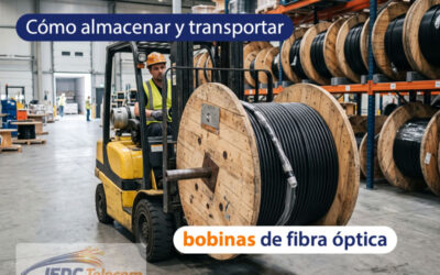 Cómo almacenar y transportar bobinas de fibra óptica sin dañar el cable